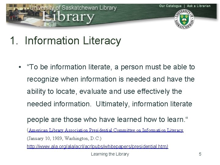 1. Information Literacy • “To be information literate, a person must be able to