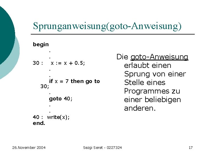 Sprunganweisung(goto-Anweisung) begin . . 30 : x : = x + 0. 5; . Sprunganweisung(goto-Anweisung) begin . . 30 : x : = x + 0. 5; .