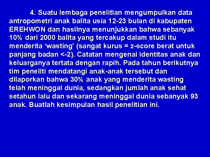 4. Suatu lembaga penelitian mengumpulkan data antropometri anak balita usia 12 -23 bulan di