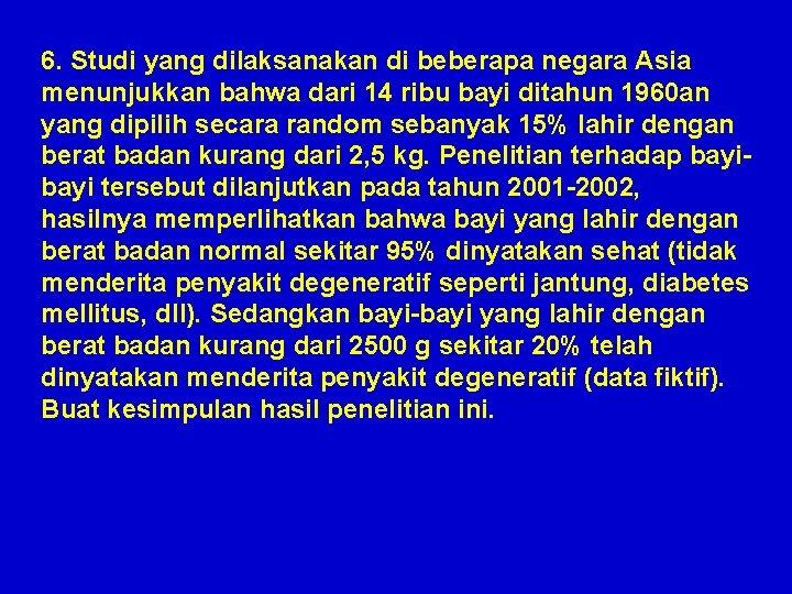 6. Studi yang dilaksanakan di beberapa negara Asia menunjukkan bahwa dari 14 ribu bayi