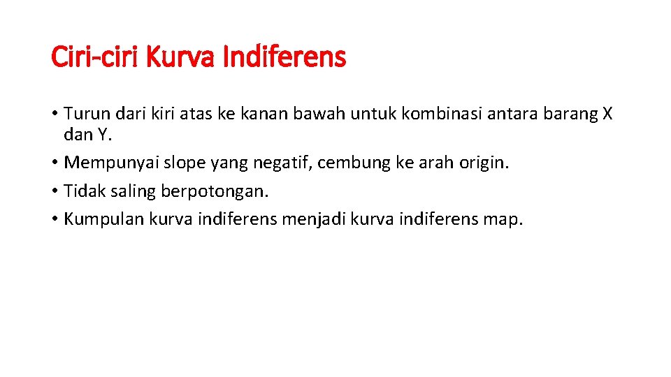 Ciri-ciri Kurva Indiferens • Turun dari kiri atas ke kanan bawah untuk kombinasi antara