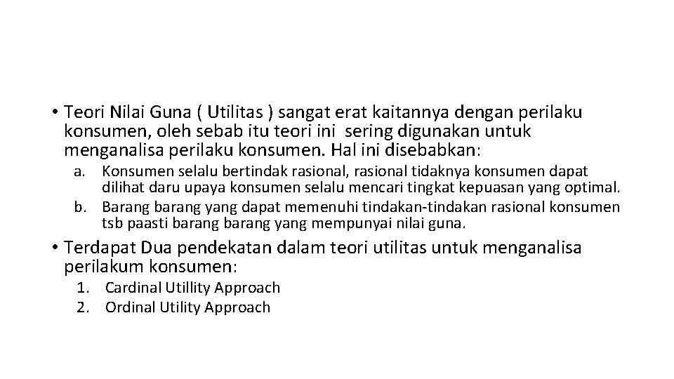  • Teori Nilai Guna ( Utilitas ) sangat erat kaitannya dengan perilaku konsumen,