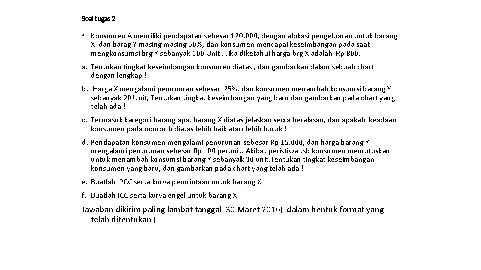 Soal tugas 2 • Konsumen A memiliki pendapatan sebesar 120. 000, dengan alokasi pengeluaran