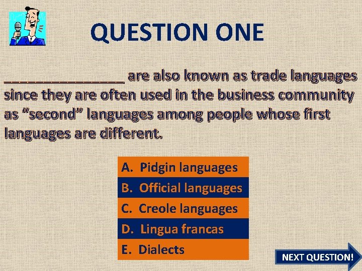 QUESTION ONE ________ are also known as trade languages since they are often used