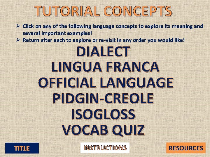 TUTORIAL CONCEPTS Ø Click on any of the following language concepts to explore its