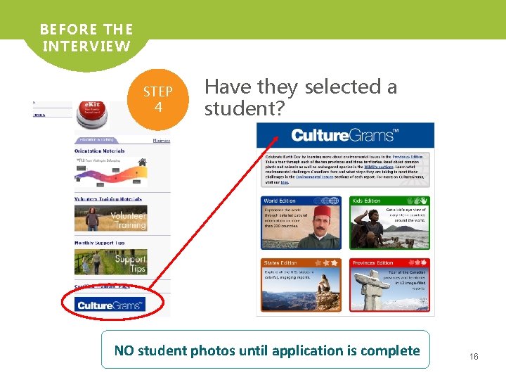 BEFORE THE INTERVIEW STEP 4 Have they selected a student? NO student photos until