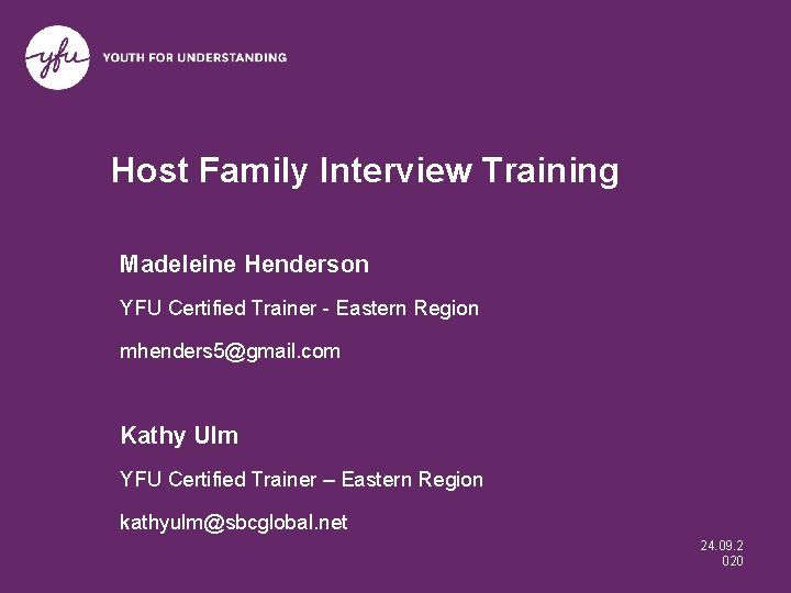 Host Family Interview Training Madeleine Henderson YFU Certified Trainer - Eastern Region mhenders 5@gmail.