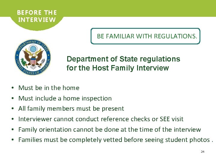 BEFORE THE INTERVIEW BE FAMILIAR WITH REGULATIONS. Department of State regulations for the Host