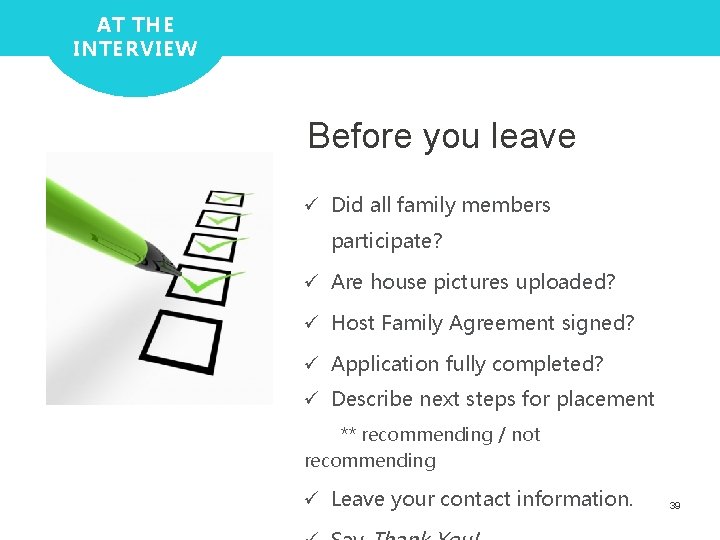 AT THE INTERVIEW Before you leave ü Did all family members participate? ü Are