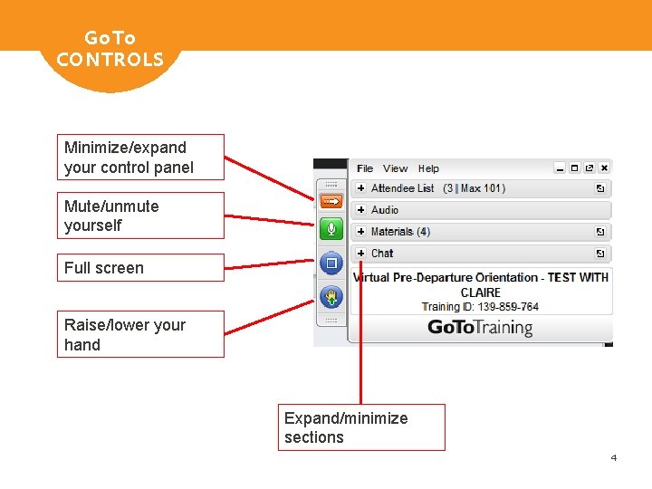 Go. To CONTROLS Minimize/expand your control panel Mute/unmute yourself Full screen Raise/lower your hand