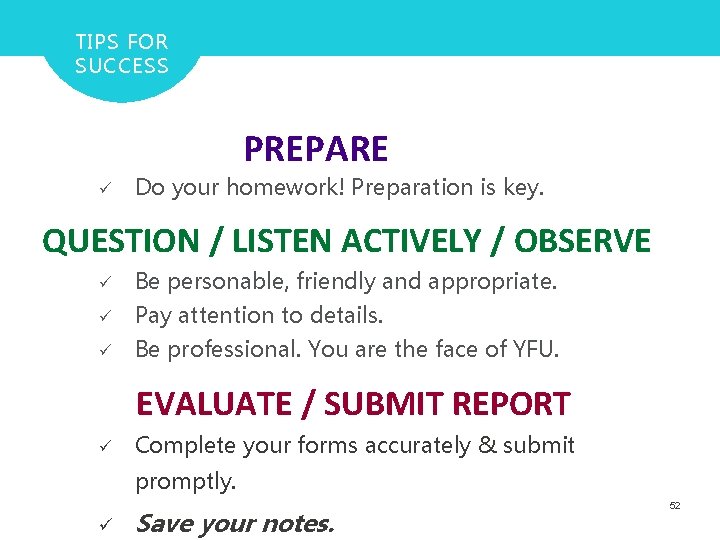 TIPS FOR SUCCESS PREPARE ü Do your homework! Preparation is key. QUESTION / LISTEN