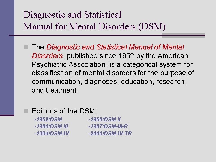 Diagnostic and Statistical Manual for Mental Disorders (DSM) n The Diagnostic and Statistical Manual Diagnostic and Statistical Manual for Mental Disorders (DSM) n The Diagnostic and Statistical Manual