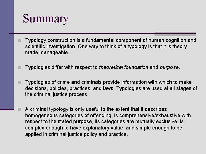 Summary n Typology construction is a fundamental component of human cognition and scientific investigation. Summary n Typology construction is a fundamental component of human cognition and scientific investigation.