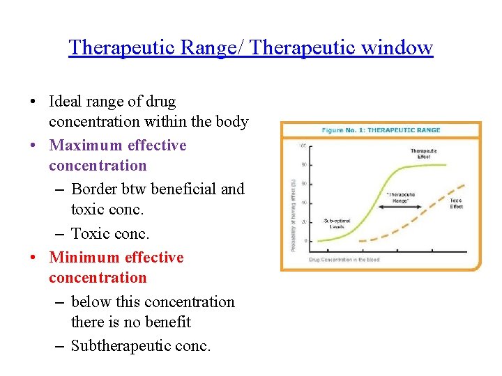 Therapeutic Range/ Therapeutic window • Ideal range of drug concentration within the body •