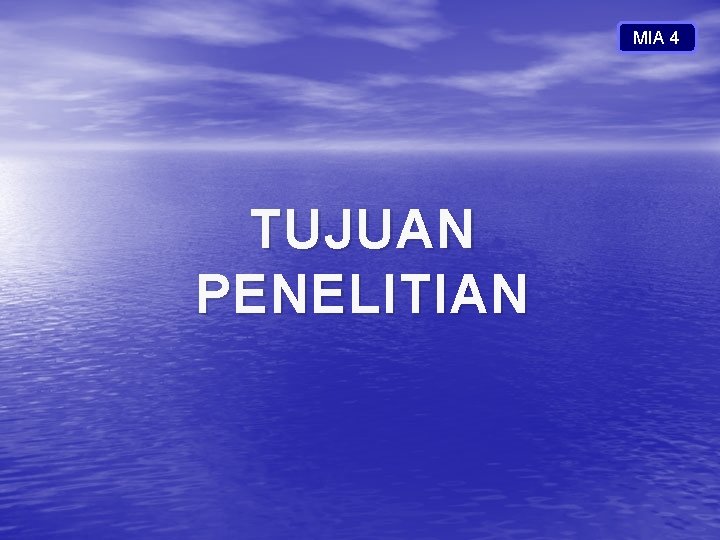 MIA 4 TUJUAN PENELITIAN 