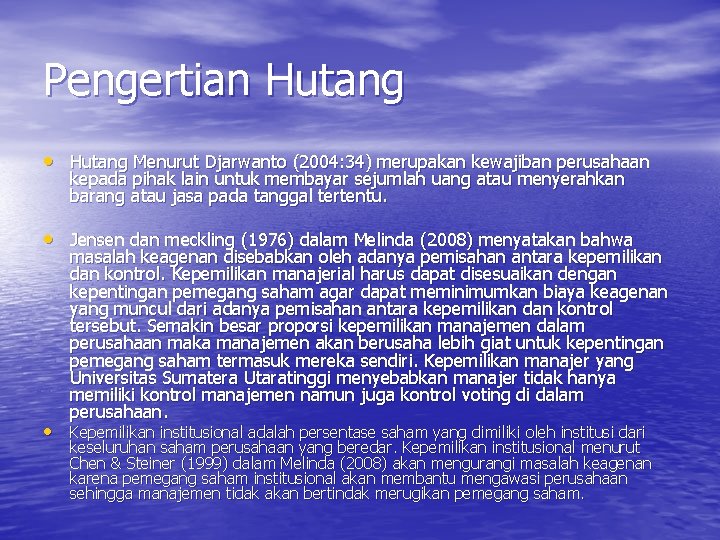 Pengertian Hutang • Hutang Menurut Djarwanto (2004: 34) merupakan kewajiban perusahaan kepada pihak lain