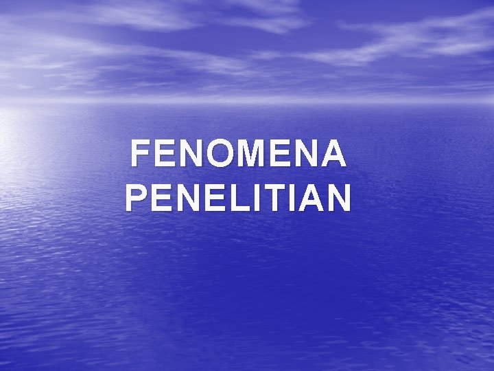 FENOMENA PENELITIAN 