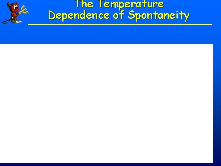 The Temperature Dependence of Spontaneity 