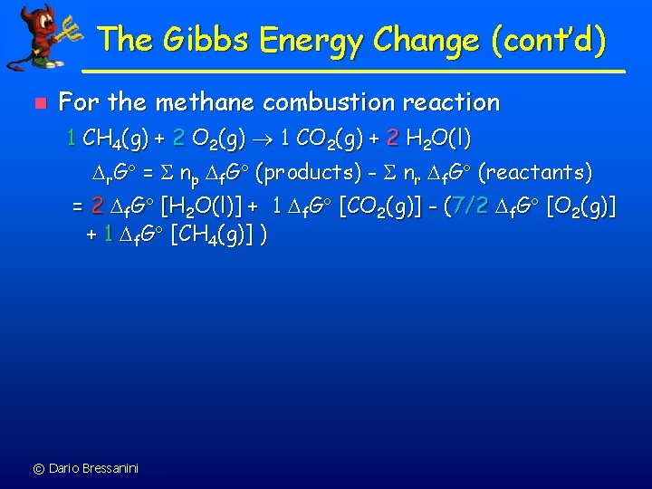 The Gibbs Energy Change (cont’d) n For the methane combustion reaction 1 CH 4(g)