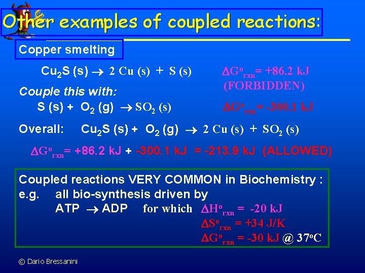 Other examples of coupled reactions: Copper smelting Cu 2 S (s) 2 Cu (s)