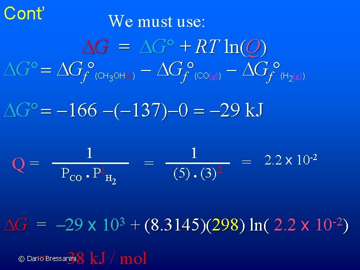 Cont’ We must use: G = G + RT ln(Q) G = Gf -