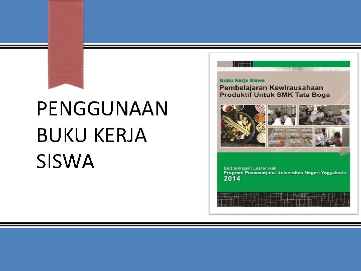 PENGGUNAAN BUKU KERJA SISWA 