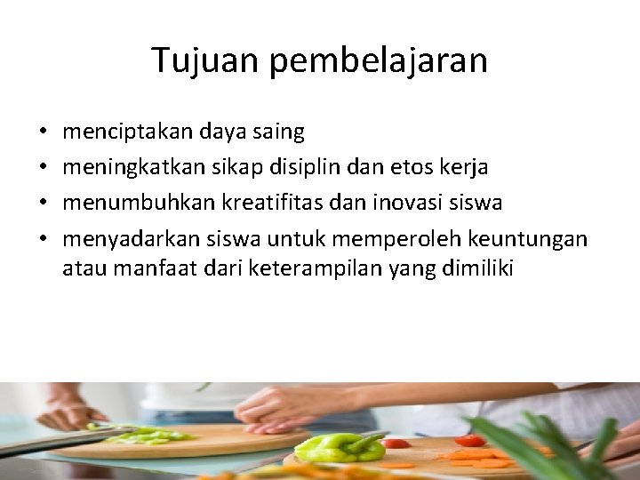 Tujuan pembelajaran • • menciptakan daya saing meningkatkan sikap disiplin dan etos kerja menumbuhkan