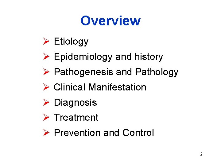 Overview Ø Etiology Ø Epidemiology and history Ø Pathogenesis and Pathology Ø Clinical Manifestation