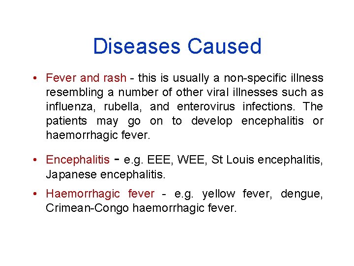 Diseases Caused • Fever and rash - this is usually a non-specific illness resembling