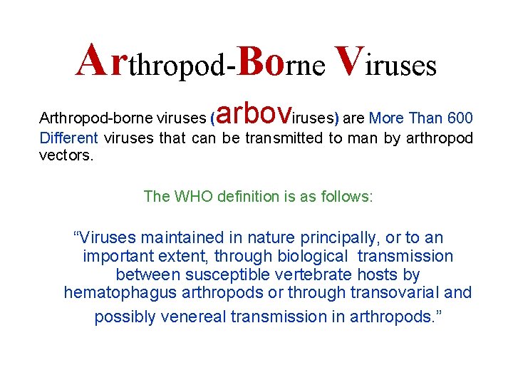 Arthropod-Borne Viruses arbov Arthropod-borne viruses ( iruses) are More Than 600 Different viruses that