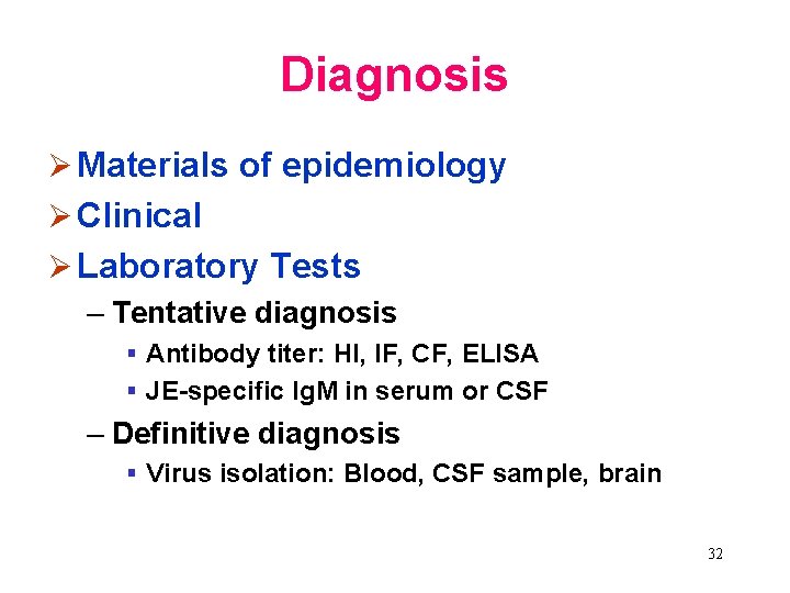 Diagnosis Ø Materials of epidemiology Ø Clinical Ø Laboratory Tests – Tentative diagnosis §