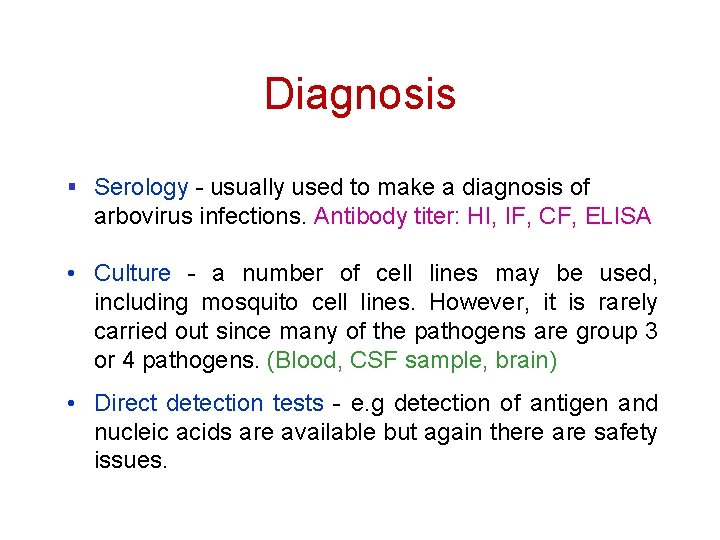 Diagnosis § Serology - usually used to make a diagnosis of arbovirus infections. Antibody