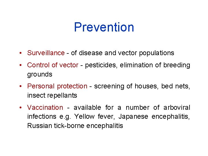 Prevention • Surveillance - of disease and vector populations • Control of vector -