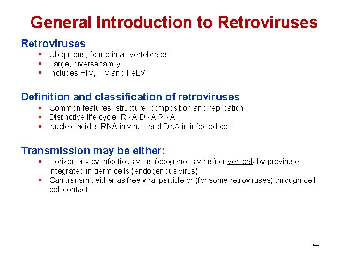 General Introduction to Retroviruses § Ubiquitous; found in all vertebrates § Large, diverse family