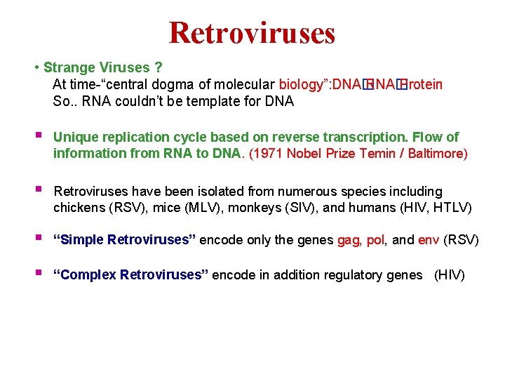 Retroviruses • Strange Viruses ? At time-“central dogma of molecular biology”: DNA� RNA� Protein