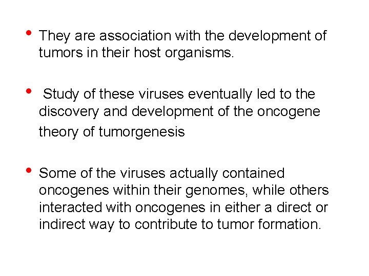  • They are association with the development of tumors in their host organisms.