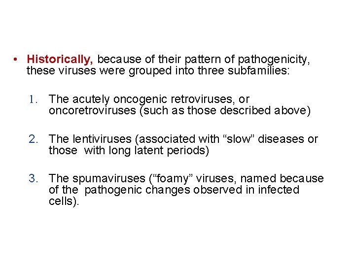  • Historically, because of their pattern of pathogenicity, these viruses were grouped into