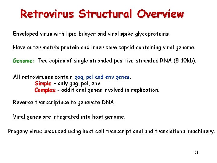Retrovirus Structural Overview Enveloped virus with lipid bilayer and viral spike glycoproteins. Have outer