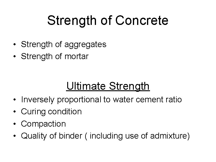 Strength of Concrete • Strength of aggregates • Strength of mortar Ultimate Strength •