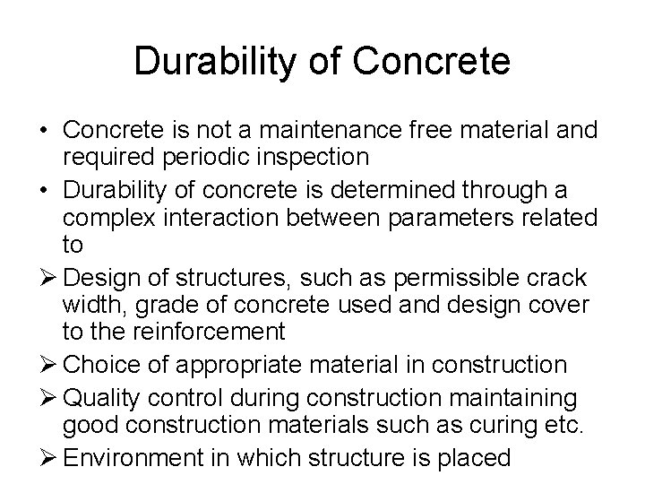 Durability of Concrete • Concrete is not a maintenance free material and required periodic