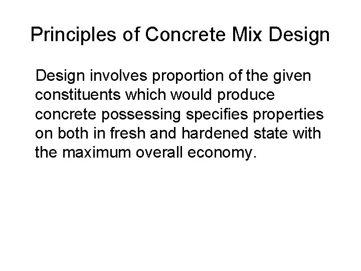Principles of Concrete Mix Design involves proportion of the given constituents which would produce