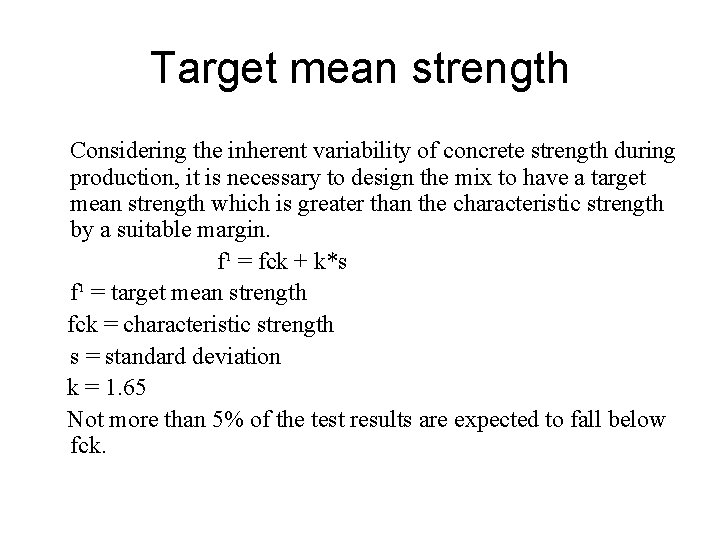 Target mean strength Considering the inherent variability of concrete strength during production, it is