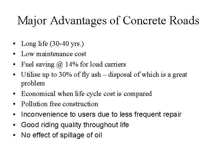 Major Advantages of Concrete Roads • • • Long life (30 -40 yrs. )