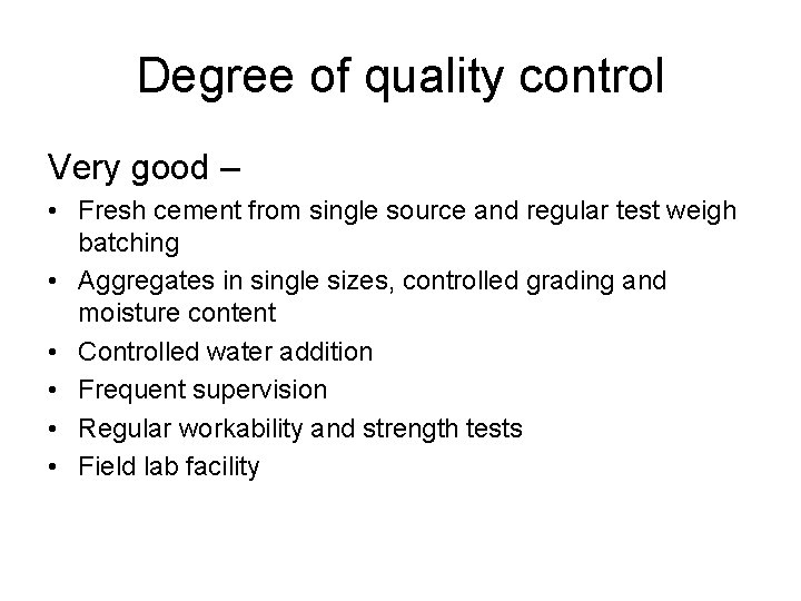 Degree of quality control Very good – • Fresh cement from single source and