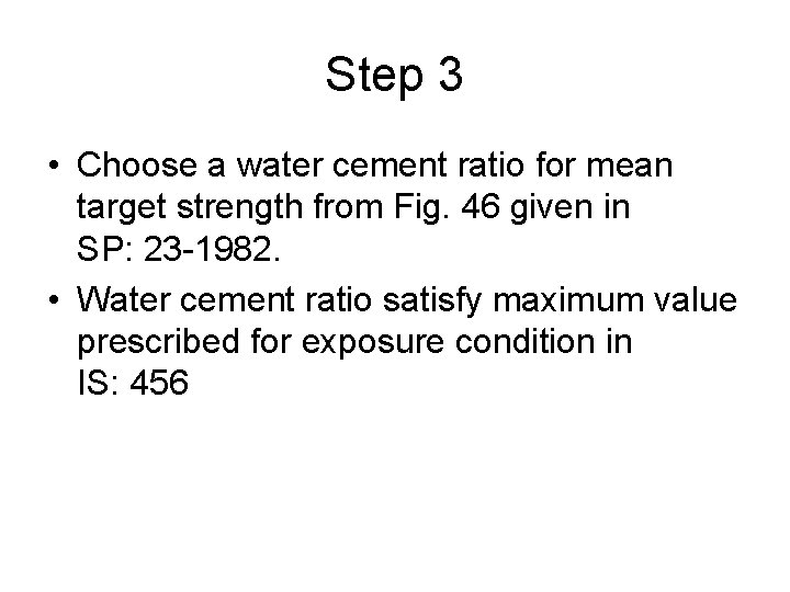 Step 3 • Choose a water cement ratio for mean target strength from Fig.