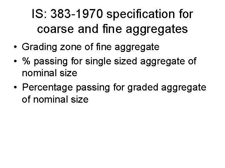 IS: 383 -1970 specification for coarse and fine aggregates • Grading zone of fine