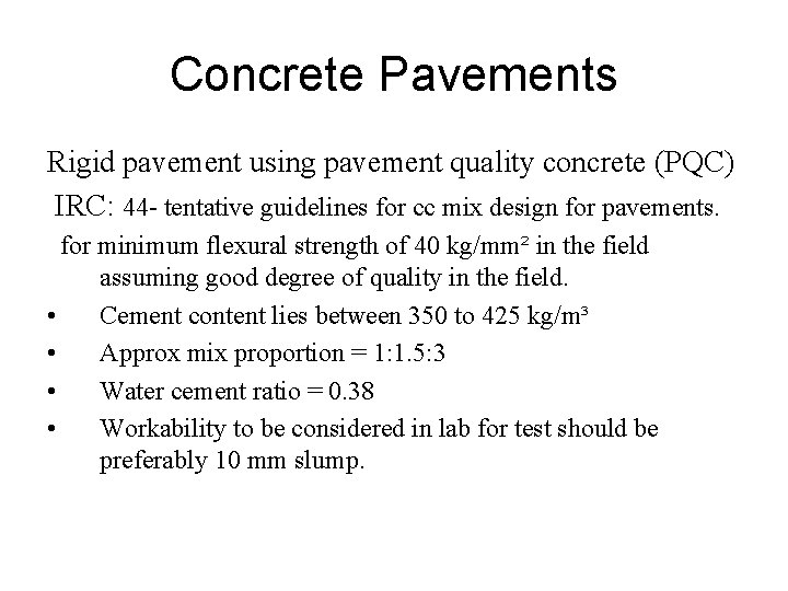 Concrete Pavements Rigid pavement using pavement quality concrete (PQC) IRC: 44 - tentative guidelines