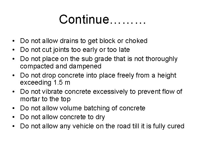 Continue……… • Do not allow drains to get block or choked • Do not