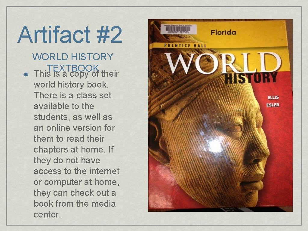 Artifact #2 WORLD HISTORY TEXTBOOK This is a copy of their world history book.