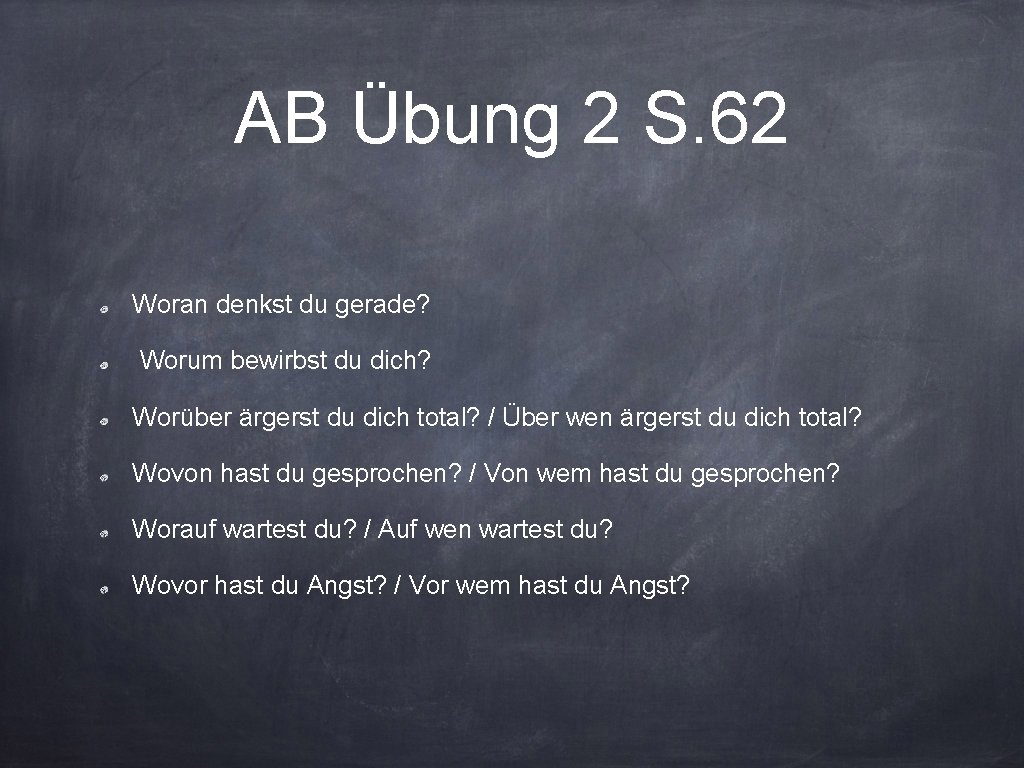 AB Übung 2 S. 62 Woran denkst du gerade? Worum bewirbst du dich? Worüber